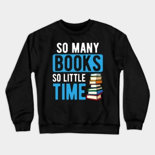 So Many Books So Little TIme Crewneck Sweatshirt